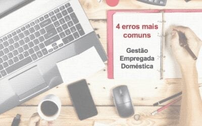 4 erros mais comuns na gestão da empregada doméstica